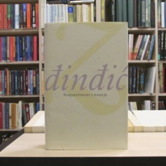 SUBJEKTIVNOST I NASILJE - ZORAN ĐINĐIĆ