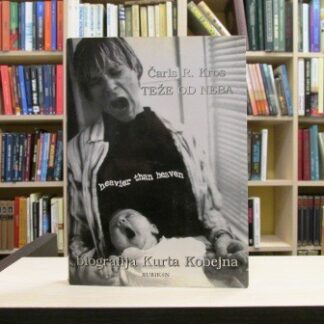 TEŽE OD NEBA (Biografija Kurta Kobejna) - ČARLS KROS