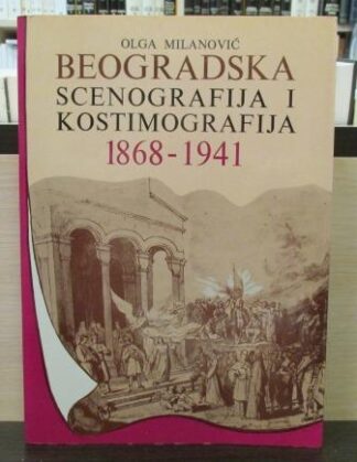 BEOGRADSKA SCENOGRAFIJA I KOSTIMOGRAFIJA 1868-1941