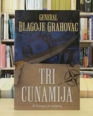 TRI CUNAMIJA ILI EVROPA JE RANJENA - BLAGOJE GRAHOVAC