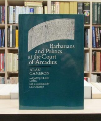 Barbarians and Politics at the Court of Arcadius