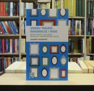 IZMEĐU TRAUME, IMAGINACIJE I NADE