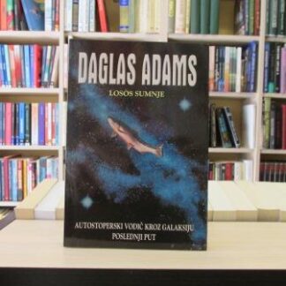 LOSOS SUMNJE (Autostoperski vodič kroz galaksiju poslednji put) - DAGLAS ADAMS