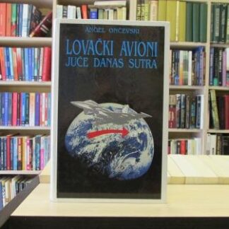 LOVAČKI AVIONI (juče, danas, sutra)