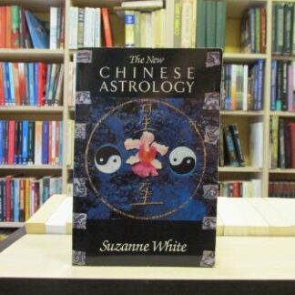 THE NEW CHINESE ASTROLOGY - SUZANNE WHITE