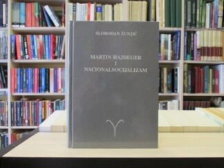 MARTIN HAJDEGER I NACIONALSOCIJALIZAM - SLOBODAN ŽUNJIĆ