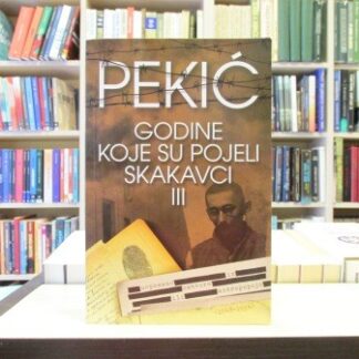 GODINE KOJE SU POJELI SKAKAVCI 3 - BORISLAV PEKIĆ