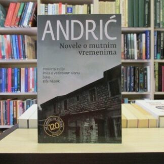 NOVELE O MUTNIM VREMENIMA - IVO ANDRIĆ