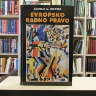 EVROPSKO RADNO PRAVO - BRANKO A. LUBARDA