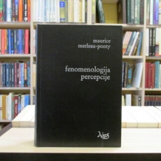 FENOMENOLOGIJA PERCEPCIJE - MAURICE MERLEAU-PONTY