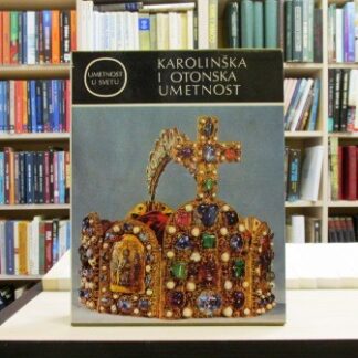 KAROLINŠKA I OTONSKA UMETNOST - ERIH KUBAH, VIKTOR H. ELBERN