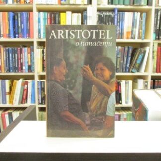 O TUMAČENJU - ARISTOTEL