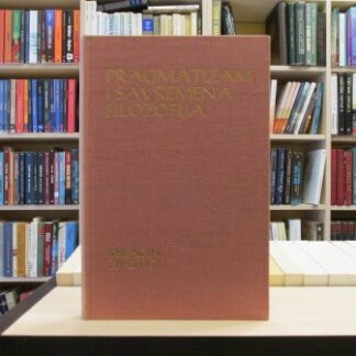 PRAGMATIZAM I SAVREMENA FILOZOFIJA - MILADIN ŽIVOTIĆ