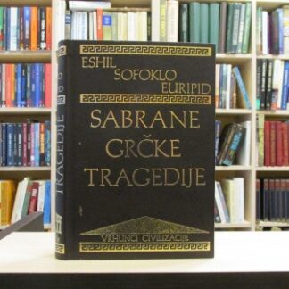 SABRANE GRČKE TRAGEDIJE - ESHIL, SOFOKLO, EURIPID