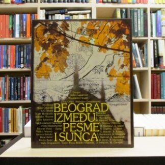 BEOGRAD IZMEĐU PESME I SUNCA - GRADIMIR STOJAKOVIĆ, VIKTOR ŠEĆEROVSKI