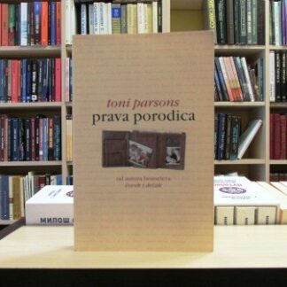 PRAVA PORODICA - TONI PARSONS