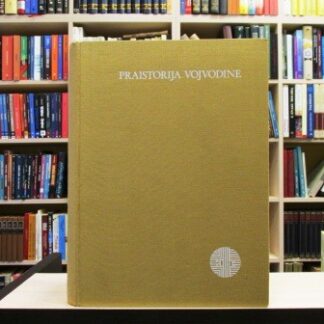 PRAISTORIJA VOJVODINE - BOGDAN BRUKNER, BORISLAV JOVANOVIĆ, NIKOLA TASIĆ