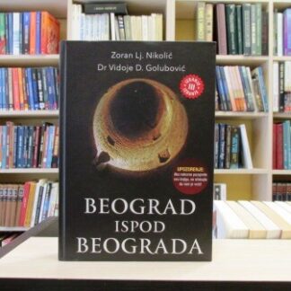 BEOGRAD ISPOD BEOGRADA - ZORAN LJ. NIKOLIĆ, VIDOJE D. GOLUBOVIĆ
