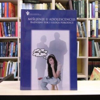 MIŠLJENJE U ADOLESCENCIJI RAZVOJNI TOK I ULOGA PORODICE - IVANA STEPANOVIĆ