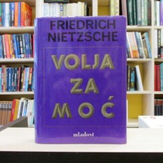 VOLJA ZA MOĆ - FRIDRIH NIČE
